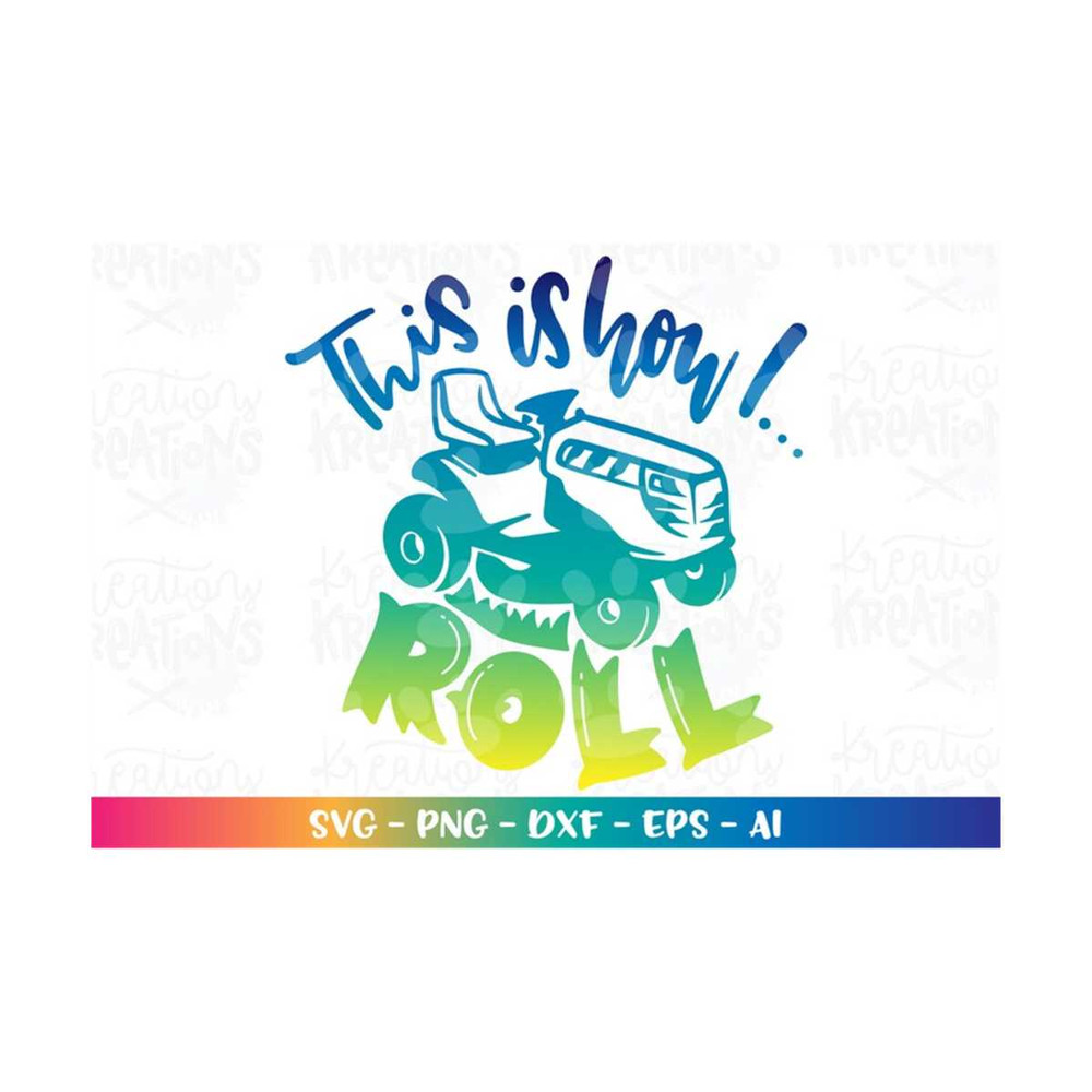 MR-318202372733-this-is-how-i-roll-svg-lawn-mower-quote-funny-svg-fathers-image-1.jpg