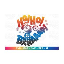 ho! ho! braaap! svg santa dirt bike motor cross funny print iron on christmas gift idea cut files cricut silhouette digi