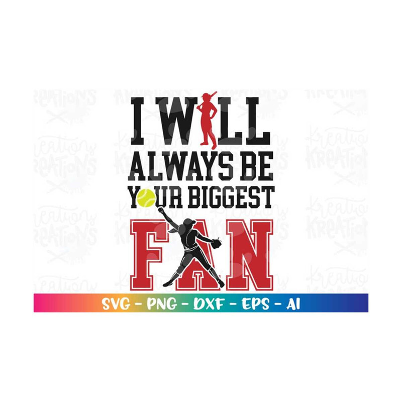 MR-318202375335-i-will-always-be-your-biggest-fan-svg-softball-girl-softball-image-1.jpg