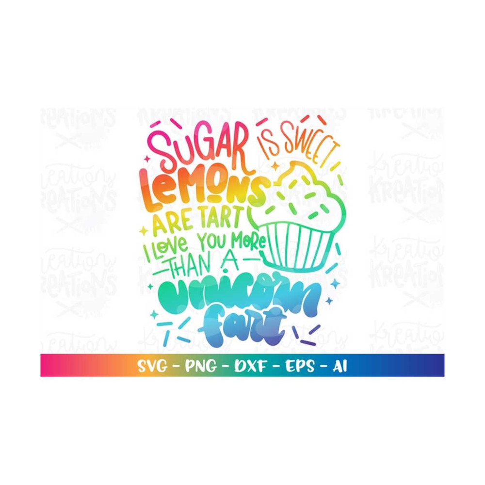 MR-318202381016-sugar-is-sweet-lemons-are-tart-i-love-you-more-than-a-unicorn-image-1.jpg