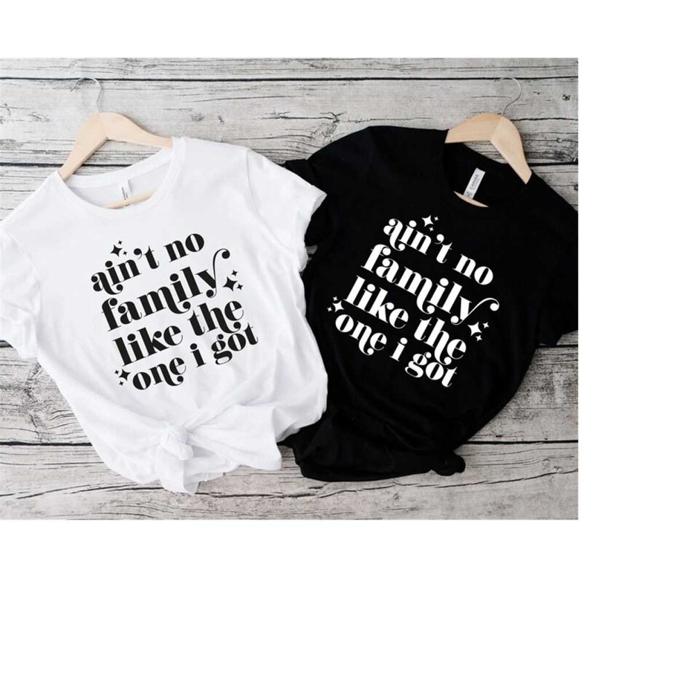 MR-31820238154-family-shirt-aint-no-family-like-the-one-i-gotmatching-image-1.jpg