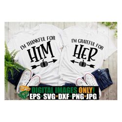 i'm thankful for him, i'm grateful for her, couples thanksgiving, matching thanksgiving, thanksgiving couple, thanksgivi