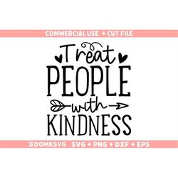 Treat people with kindness Svg, Kindness Png, Be Kind Svg, Inspirational Svg, Motivational Svg, Positive Svg Cut File Fo