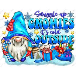 Snuggle up gnomies it's cold outside png sublimation design download, winter png,cozy season png,winter gnome png,sublim