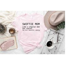 swiftie mom shirt,trendy mama birthday gift,not like a regular mom t-shirt,mothers day sweatshirt,swiftie tee for mother