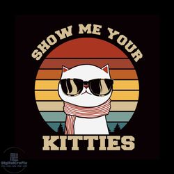 show me your kitten svg, pet svg, cat svg, cute cat svg