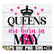 MR-318202391517-queens-are-born-in-may-may-birthday-queen-shirt-svg-may-image-1.jpg