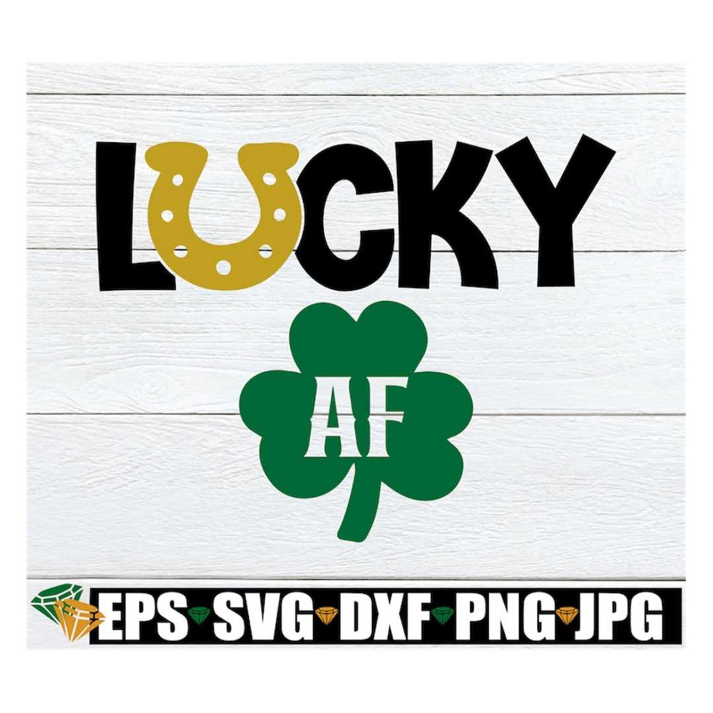 MR-318202391725-lucky-af-lucky-svg-lucky-af-svg-st-patricks-day-svg-image-1.jpg