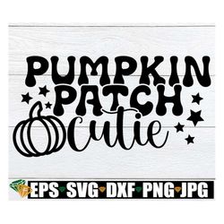 pumpkin patch cutie, thanksgiving svg, girls thanksgiving shirt svg, girls fall svg, pumpkin patch svg, kids thanksgivin