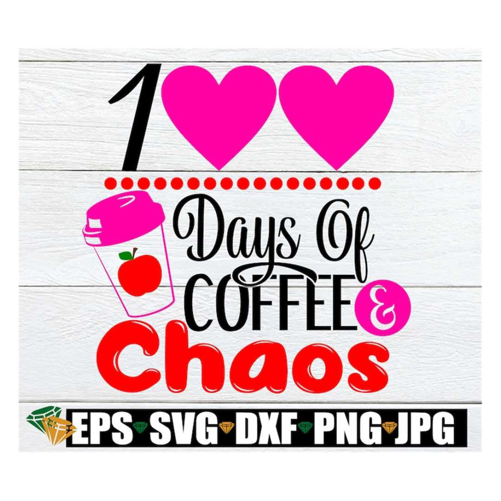 MR-31820239261-100-days-of-coffee-and-chaos-cute-teachers-100-days-of-image-1.jpg