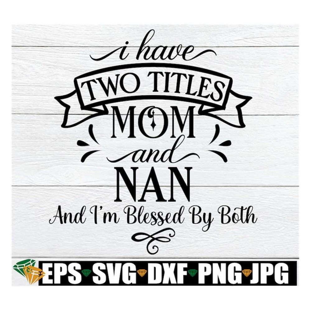 MR-318202393055-i-have-two-titles-mom-and-nan-and-im-blessed-by-both-nan-image-1.jpg
