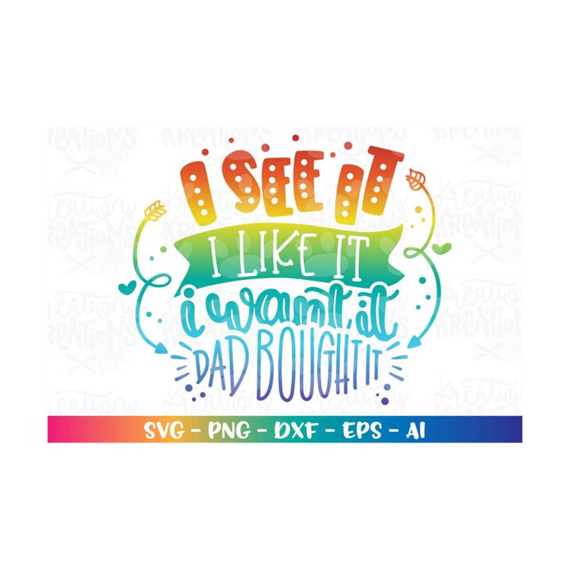 MR-318202393925-hand-lettered-svg-i-see-it-i-like-it-i-want-it-dad-bought-image-1.jpg