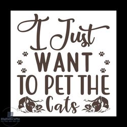 i just want to pet the cats svg, pet svg, cat svg, cute cat svg