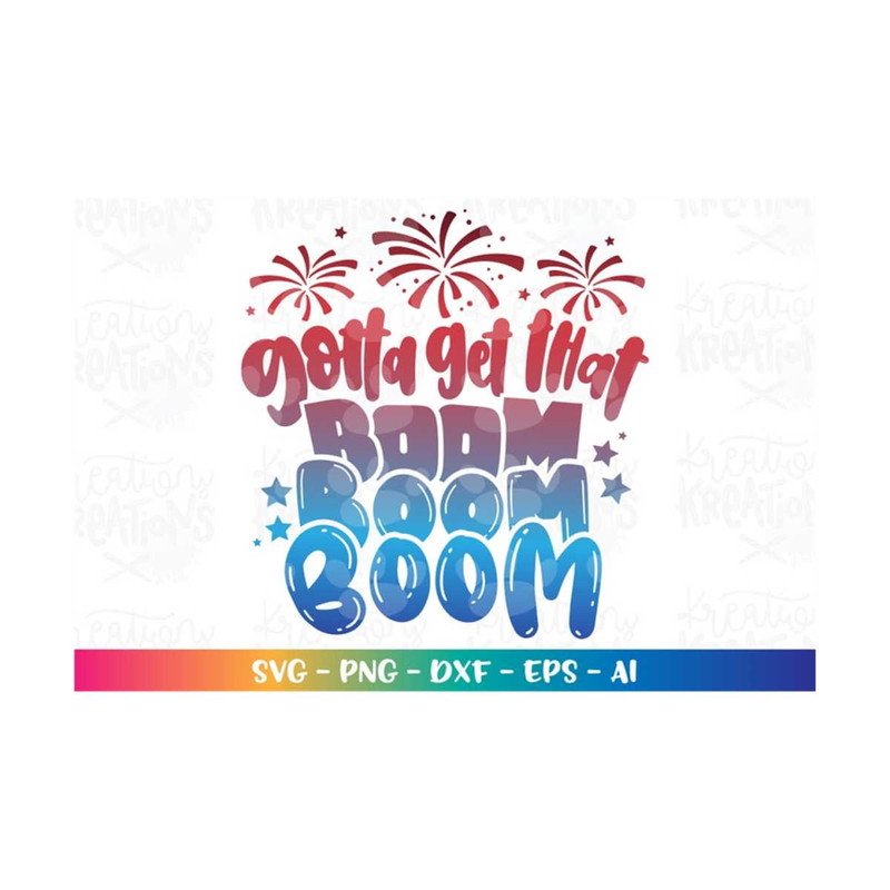 MR-318202394432-gotta-get-that-boom-boom-boom-svg-usa-fireworks-cute-kids-4th-image-1.jpg