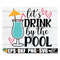 MR-318202394815-lets-drink-by-the-pool-funny-summer-shirt-svg-summer-image-1.jpg