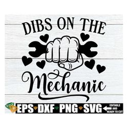 dibs on the mechanic, funny mechanics girlfriend shirt svg, married to a mechanic svg, mechanics wife shirt svg, engaged