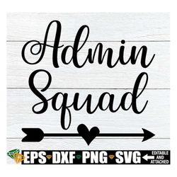 admin squad, school administration svg, first day of school admin shirts svg, administration svg, admin shirts svg,match