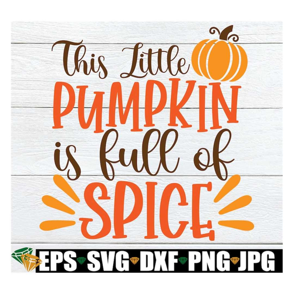 MR-318202395528-this-little-pumpkin-is-full-of-spice-cute-thanksgiving-image-1.jpg