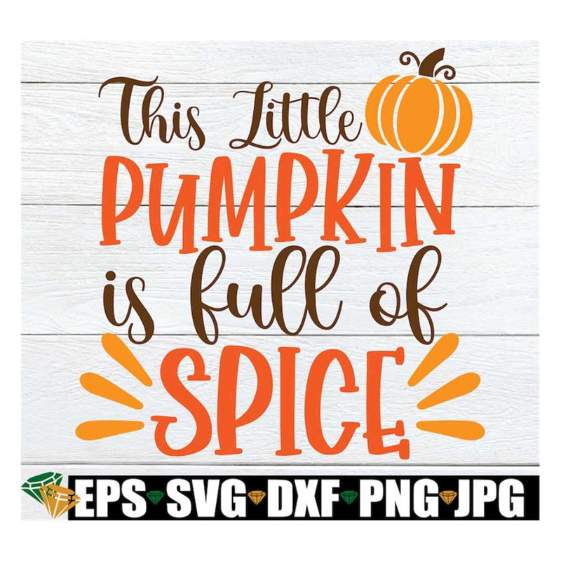 MR-318202395528-this-little-pumpkin-is-full-of-spice-cute-thanksgiving-image-1.jpg