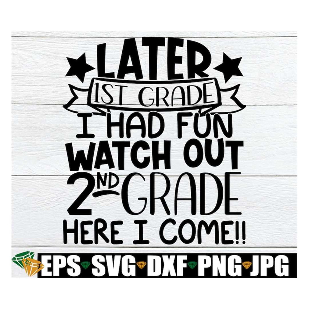 MR-318202395958-later-1st-grade-i-had-fun-watch-out-2nd-grade-here-i-come-end-image-1.jpg