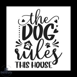 the dog rules this house svg, pet svg, dog svg, cute dog svg