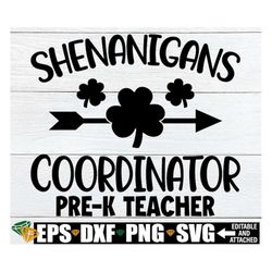shenanigans coordinator, st. patrick's day pre-k teacher shirt svg, pre-k teacher st. patricks day, st. patrick's day gi