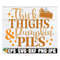 MR-3182023104319-thick-thighs-and-pumpkin-pies-thanksgiving-svg-sexy-image-1.jpg