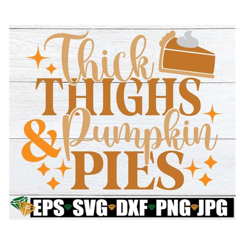 MR-3182023104319-thick-thighs-and-pumpkin-pies-thanksgiving-svg-sexy-image-1.jpg