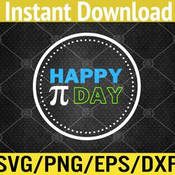 happy pi day for math teachers or math lovers svg, eps, png, dxf, digital download