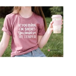 if you think i'm short you should see my temper shirt,funny introvert shirt,sarcastic shirt,funny shirt,introvert shirt,