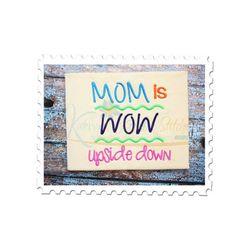 mom is wow upside down