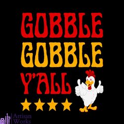 gobble gobble y'all svg, thanksgiving svg, thankful svg, gobble svg, chicken svg, fall svg