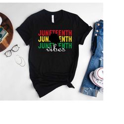 juneteenth vibes shirt,black women gifts,afro woman shirt,melanin tee shirt,black lives matter,black history month gift