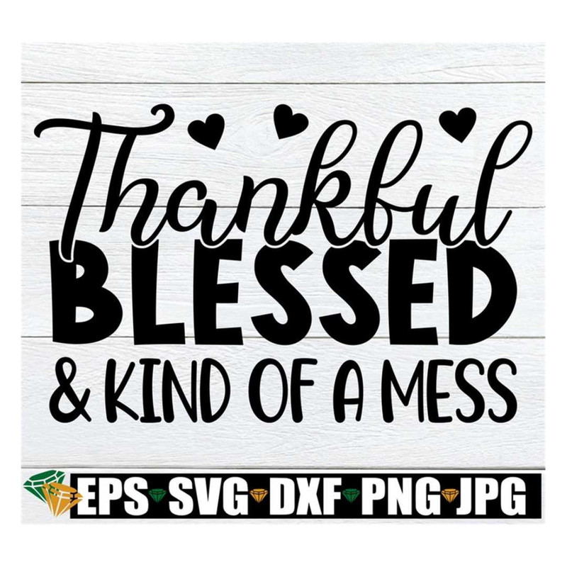 MR-3182023134455-thankful-blessed-and-kind-of-a-mess-fall-shirt-svg-fall-door-image-1.jpg