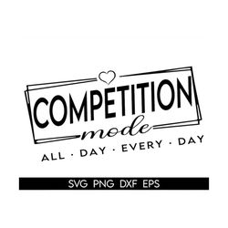 competition mode svg, cheer svg, cheer shirt svg, cheerleader svg, competition svg, game day svg, cheer mom svg, mom mod