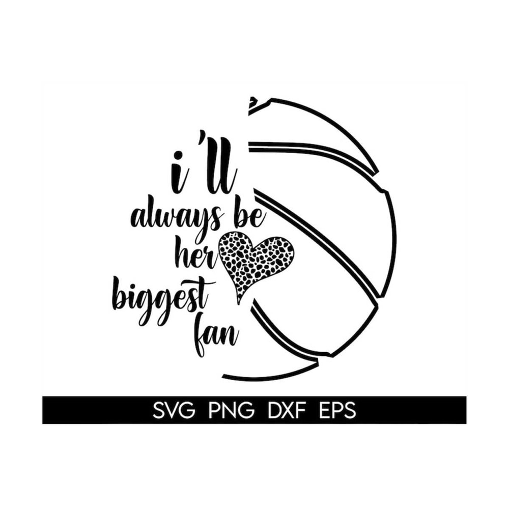 MR-3182023135443-ill-always-be-her-biggest-fan-volleyball-svg-volleyball-image-1.jpg