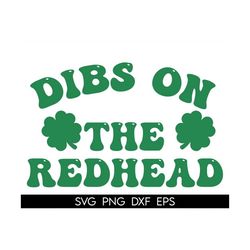 dibs on the redhead svg, retro st patricks day svg, shamrock png, clover svg, groovy st patricks para shirt