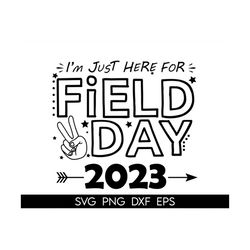 i'm just here for field day svg, field day 2023 svg, field day shirt svg, buddy day svg, field day fun day svg, funny sv