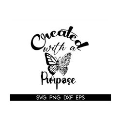 created with a purpose svg, floral butterfly svg, christian svg, self love svg, easter svg,worthy svg,you matter svg,rel