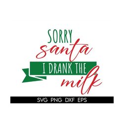 Sorry Santa I drank the milk SVG, Baby Christmas Svg,Christmas Vibes Shirt, Svg Files for Cricut, Christmas Vibes Svg, B