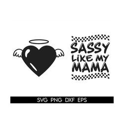 sassy like my mama svg, sassy kid svg, baby girl svg, got it from my mama svg, mom life svg, sasshole png