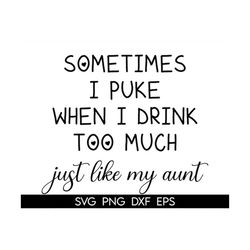 sometimes i puke when i drink too much just like my aunt svg, funny baby svg, baby shower gift, newborn onesie, instant