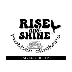 rise and shine mother cluckers svg,farmhouse svg, farm life cut file, farmer svg,ut file, cricut, commercial use, silhou