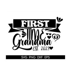 first time grandma 2023 svg, grandma baby shower, grandma reveal, grammy gift svg, promoted to grandma est 2023 svg, gra