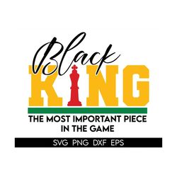 fathers day svg, black dad svg, most important piece, black king svg, juneteenth svg, files for cricut, sublimation, sil