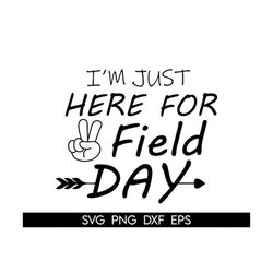 i'm just here for field day svg, funny field day 2022 svg, end of school svg, school game day svg, field day dxf, field