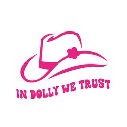 in dolly we trust svg, country music svg, printable svg of dolly parton women power, 90's country music, country svg, so
