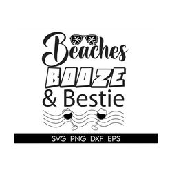 beaches booze and besties svg, beach life svg, beach shirt svg, summer quote svg, summer svg, beach svg, instant downloa