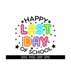 happy last day of school svg, last day of school svg, teacher shirt svg, end of school svg, summer break svg, teacher la