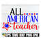 MR-3182023144642-all-american-teacher-teacher-svg-4th-of-july-svg-fourth-of-image-1.jpg